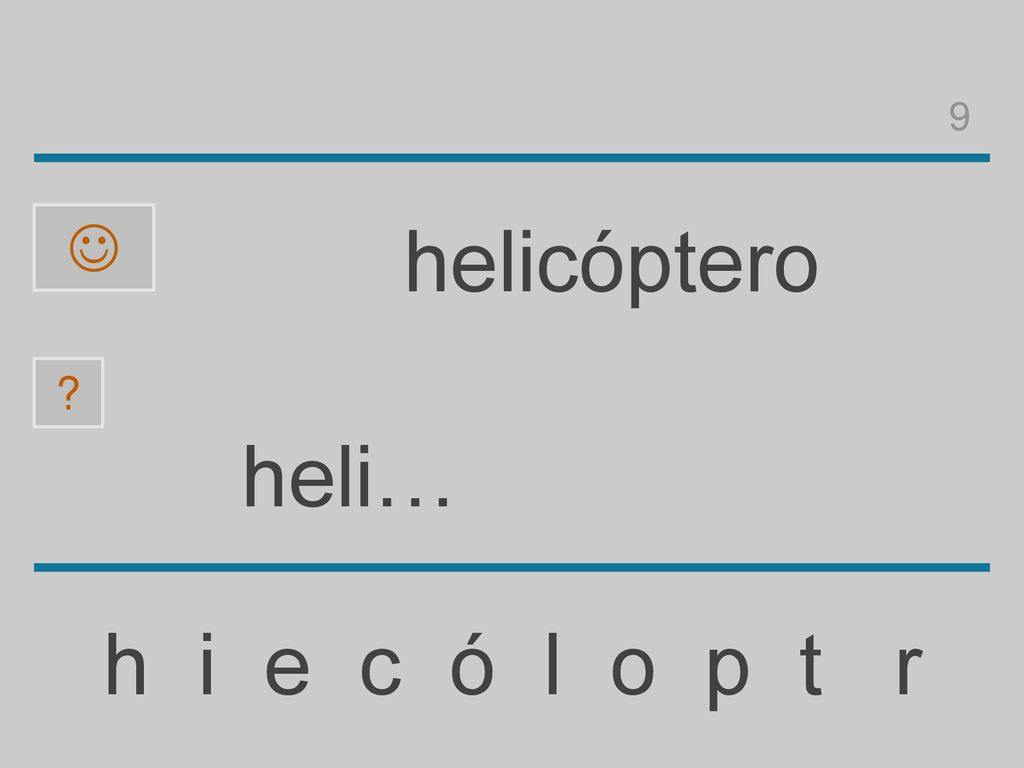 9  helicóptero heli… h i e c ó l o p t r