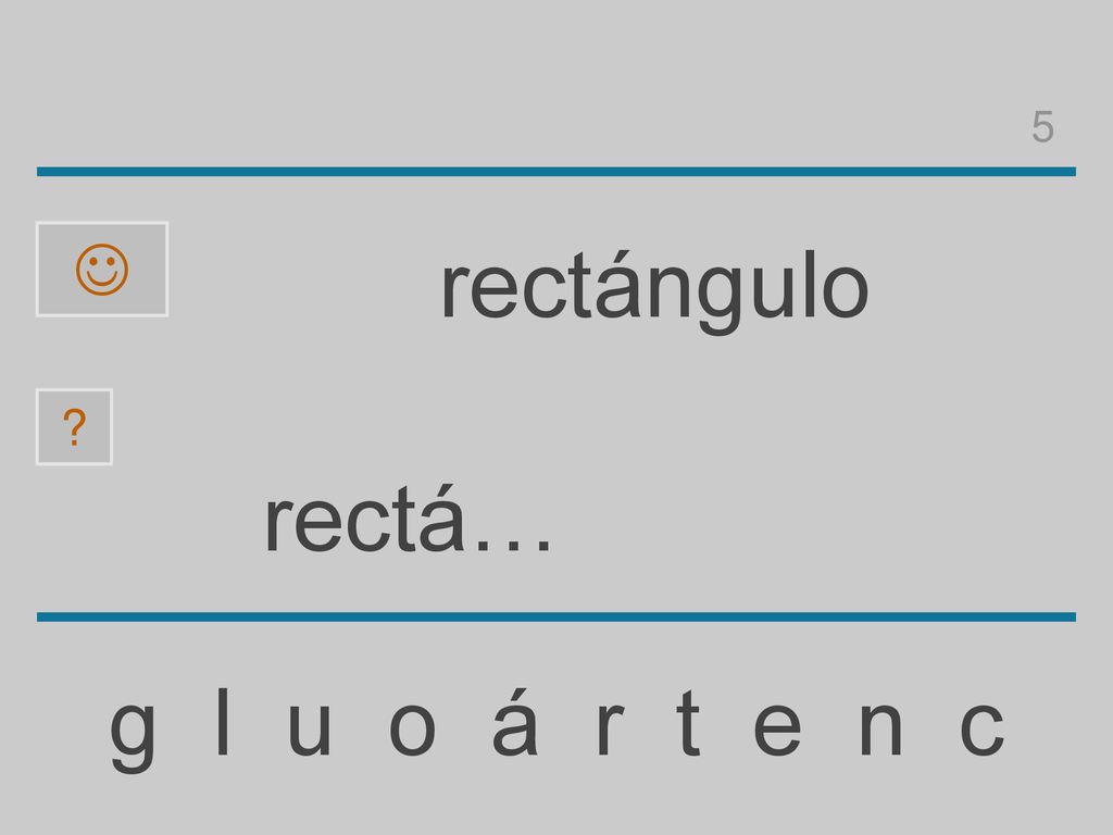 5  rectángulo rectá… g l u o á r t e n c