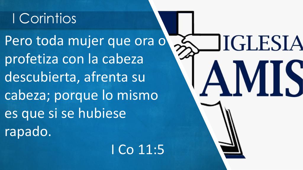 I Corintios Pero toda mujer que ora o profetiza con la cabeza descubierta, afrenta su cabeza; porque lo mismo es que si se hubiese rapado.