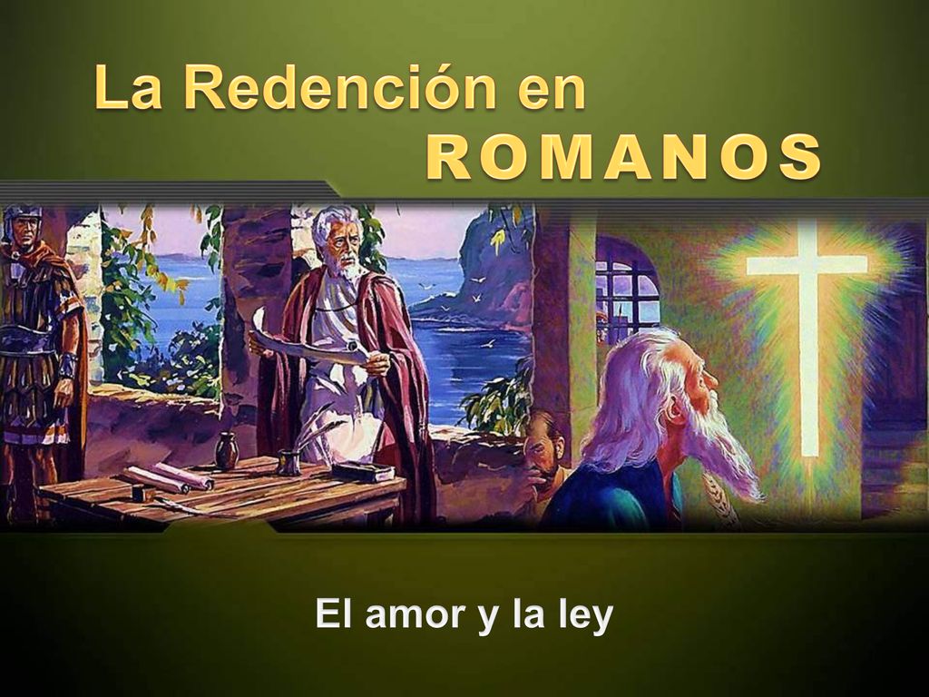 La Redención en ROMANOS El amor y la ley