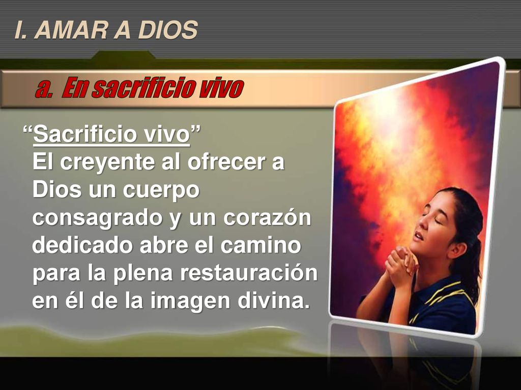 a. En sacrificio vivo I. AMAR A DIOS Sacrificio vivo