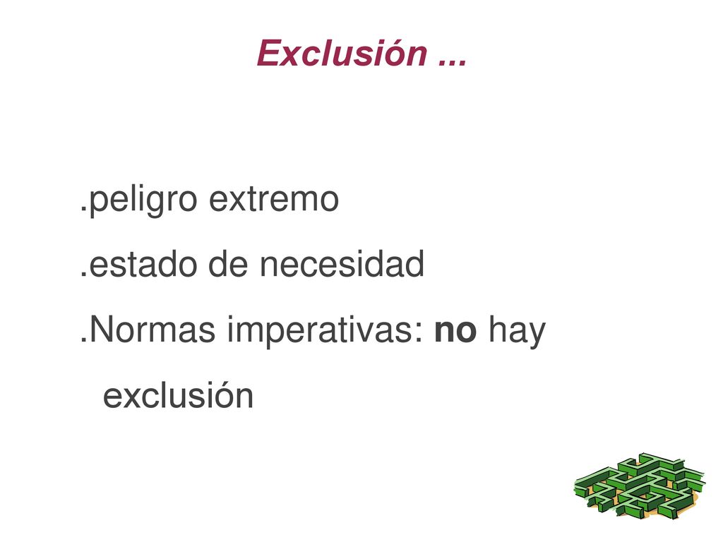 Exclusión ... .peligro extremo .estado de necesidad .Normas imperativas: no hay exclusión