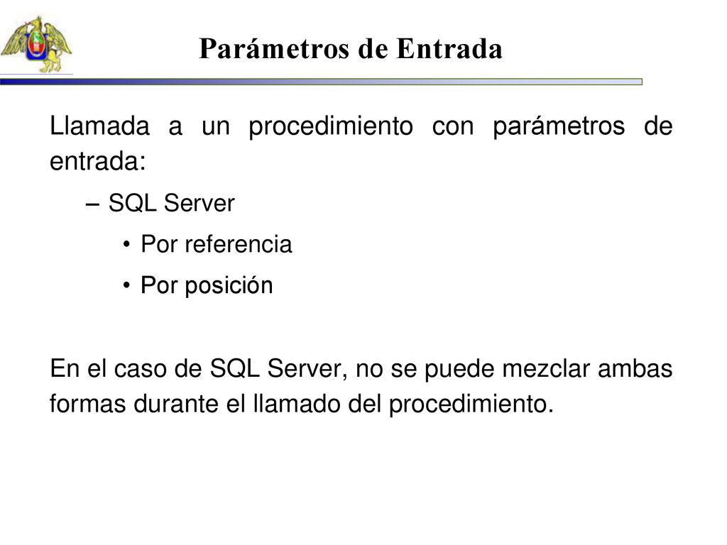 Parámetros de Entrada Llamada a un procedimiento con parámetros de entrada: SQL Server. Por referencia.