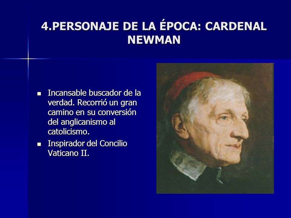 4.PERSONAJE DE LA ÉPOCA: CARDENAL NEWMAN