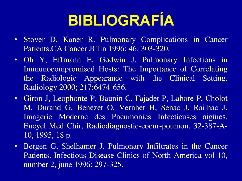 BIBLIOGRAFÍA Stover D, Kaner R. Pulmonary Complications in Cancer Patients.CA Cancer JClin 1996; 46: