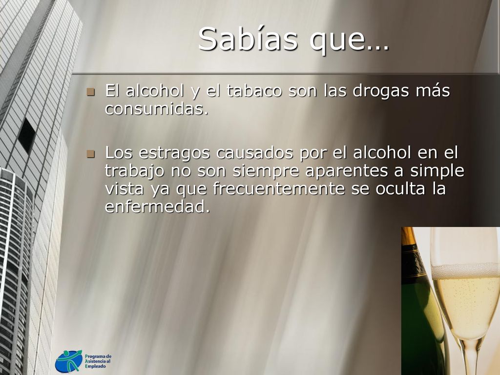 Sabías que… El alcohol y el tabaco son las drogas más consumidas.