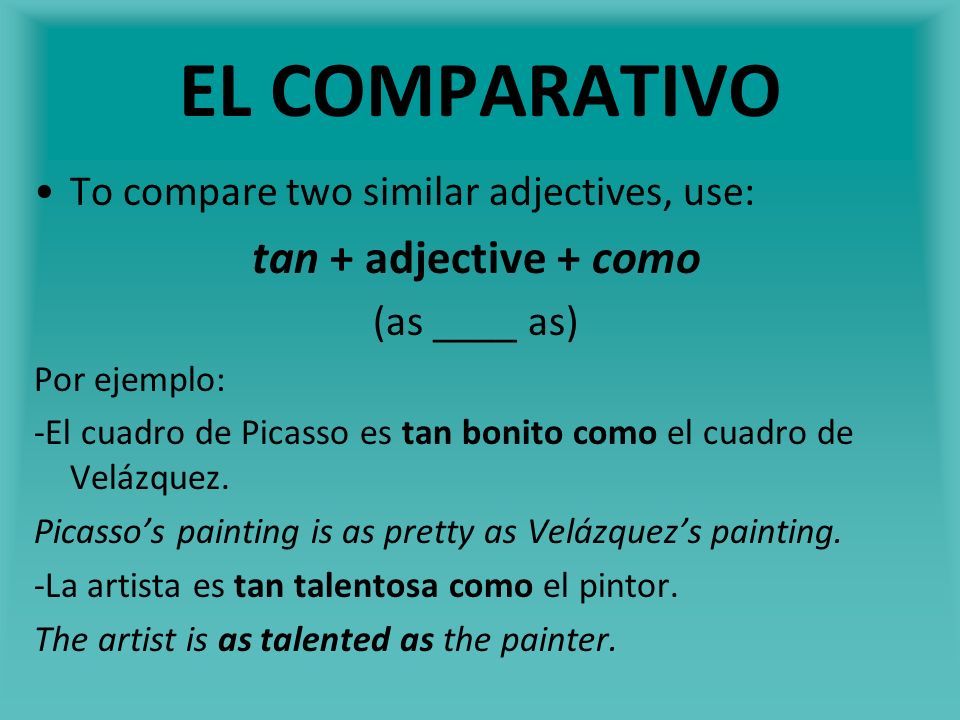 EL COMPARATIVO tan + adjective + como