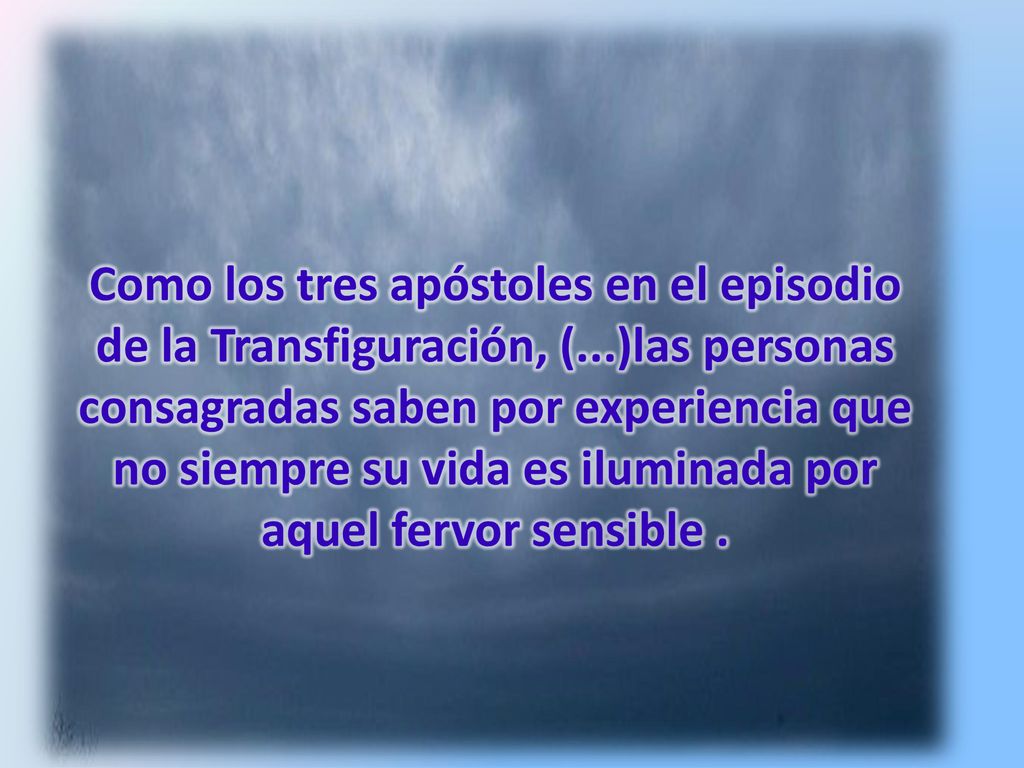 Como los tres apóstoles en el episodio de la Transfiguración, (
