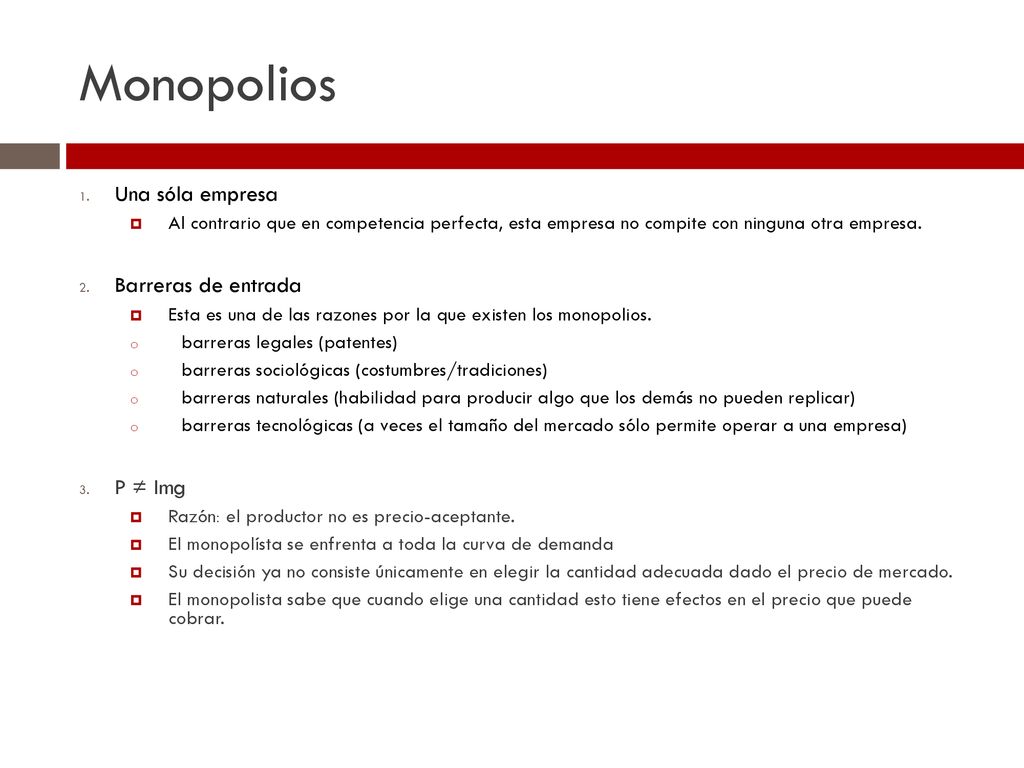 Monopolios Una sóla empresa Barreras de entrada P ≠ Img