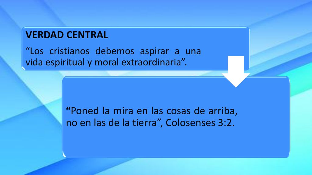 VERDAD CENTRAL Los cristianos debemos aspirar a una vida espiritual y moral extraordinaria .