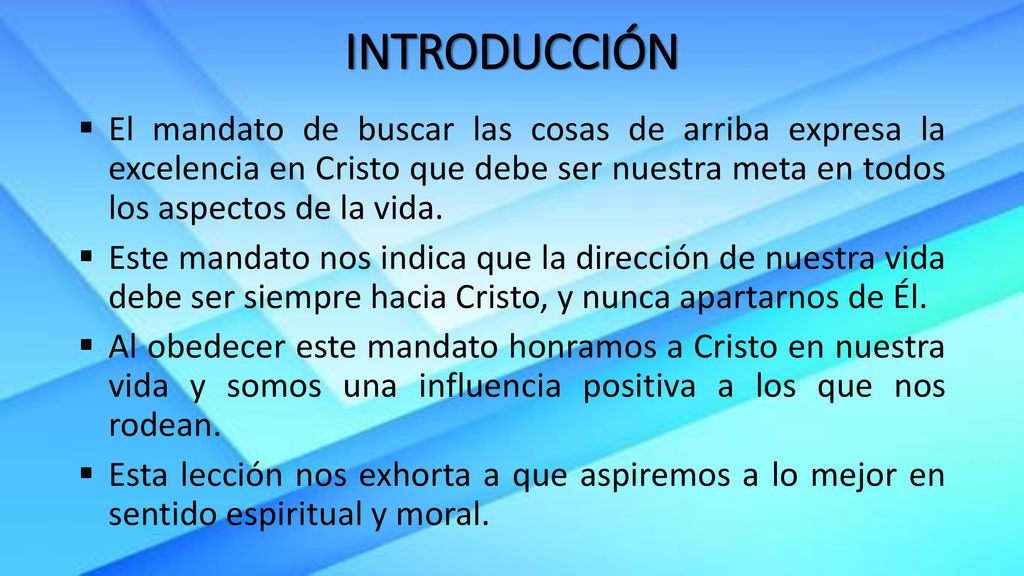 INTRODUCCIÓN El mandato de buscar las cosas de arriba expresa la excelencia en Cristo que debe ser nuestra meta en todos los aspectos de la vida.