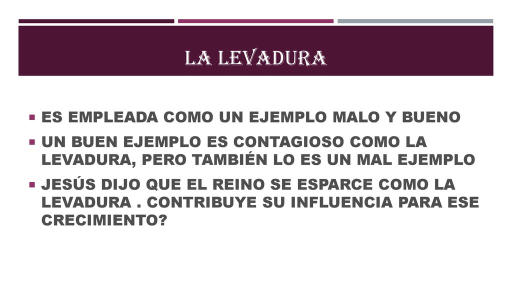LA LEVADURA ES EMPLEADA COMO UN EJEMPLO MALO Y BUENO