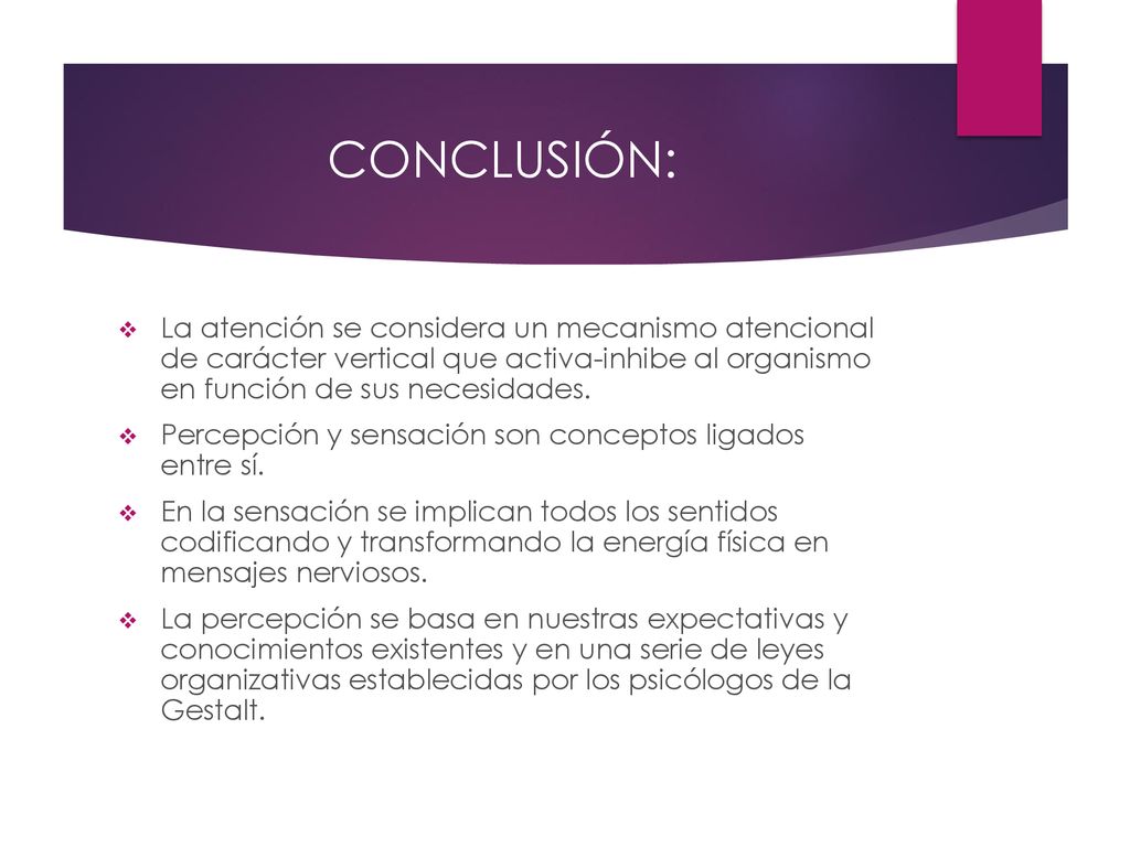 CONCLUSIÓN: La atención se considera un mecanismo atencional de carácter vertical que activa-inhibe al organismo en función de sus necesidades.