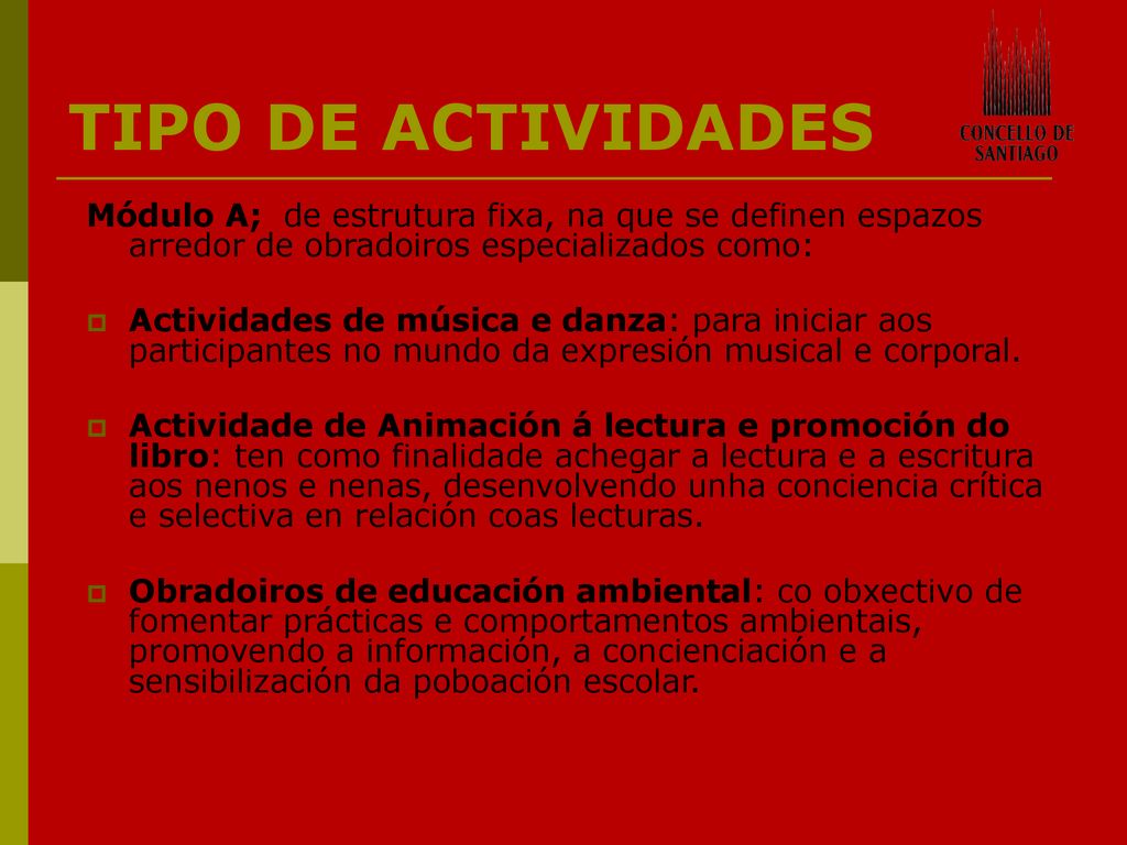 TIPO DE ACTIVIDADES Módulo A; de estrutura fixa, na que se definen espazos arredor de obradoiros especializados como: