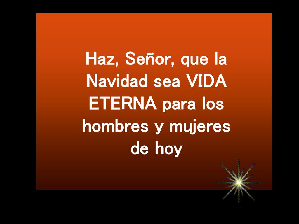 Haz, Señor, que la Navidad sea VIDA ETERNA para los hombres y mujeres de hoy