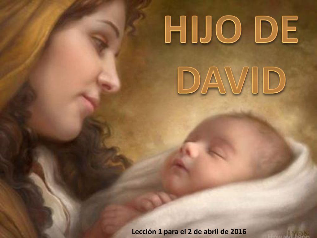 HIJO DE DAVID Lección 1 para el 2 de abril de 2016