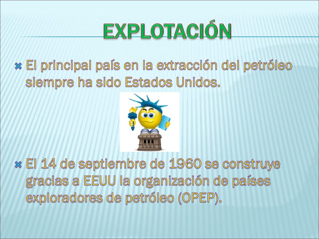 EXPLOTACIÓN El principal país en la extracción del petróleo siempre ha sido Estados Unidos.