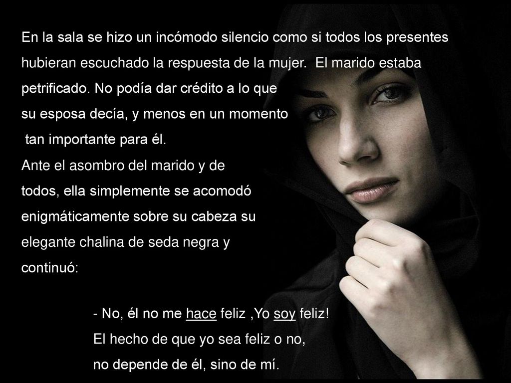 En la sala se hizo un incómodo silencio como si todos los presentes hubieran escuchado la respuesta de la mujer. El marido estaba petrificado. No podía dar crédito a lo que