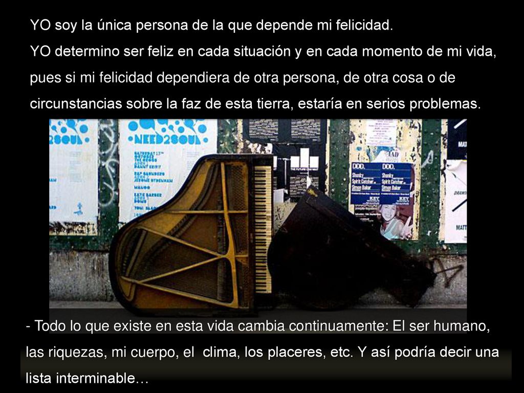 YO soy la única persona de la que depende mi felicidad.