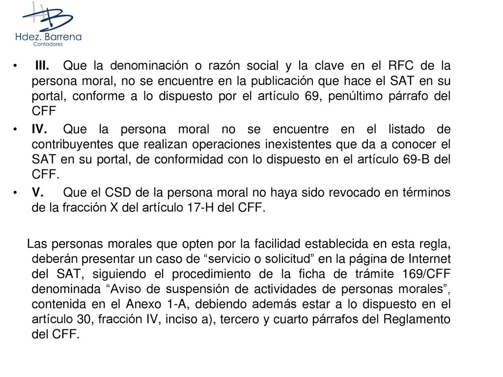 III. Que la denominación o razón social y la clave en el RFC de la persona moral, no se encuentre en la publicación que hace el SAT en su portal, conforme a lo dispuesto por el artículo 69, penúltimo párrafo del CFF