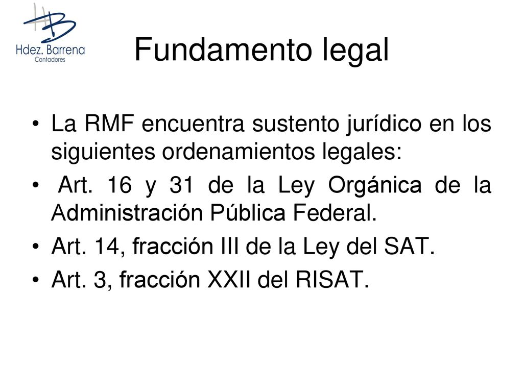 Fundamento legal La RMF encuentra sustento jurídico en los siguientes ordenamientos legales: