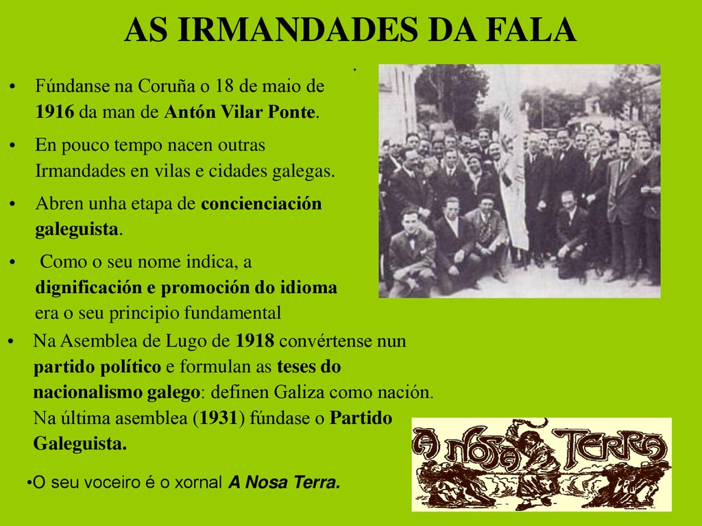 AS IRMANDADES DA FALA . Fúndanse na Coruña o 18 de maio de 1916 da man de Antón Vilar Ponte.