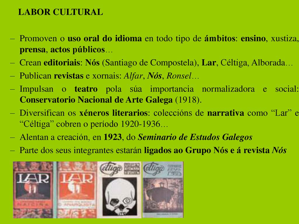 LABOR CULTURAL Promoven o uso oral do idioma en todo tipo de ámbitos: ensino, xustiza, prensa, actos públicos…