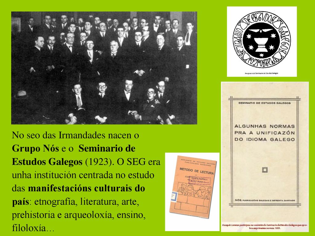 No seo das Irmandades nacen o Grupo Nós e o Seminario de Estudos Galegos (1923).