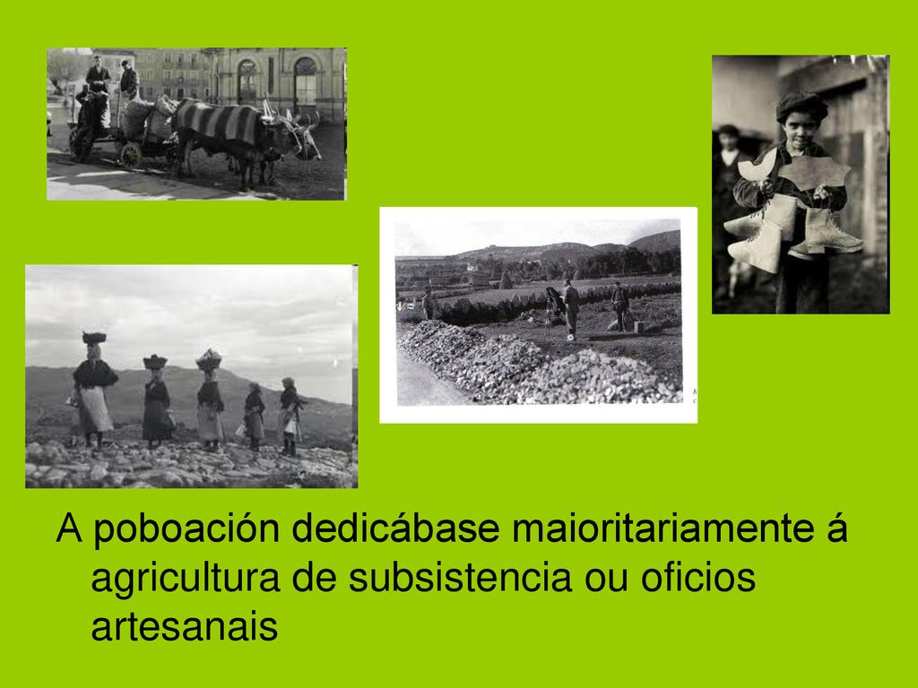 A poboación dedicábase maioritariamente á agricultura de subsistencia ou oficios artesanais