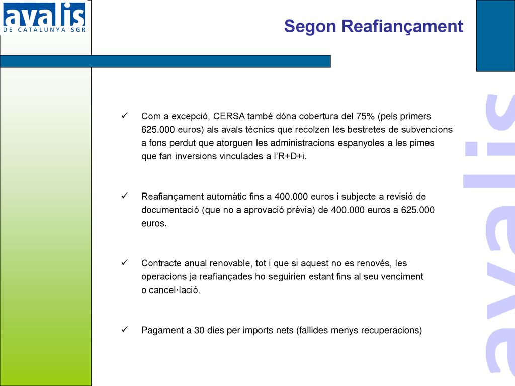 Segon Reafiançament Com a excepció, CERSA també dóna cobertura del 75% (pels primers.