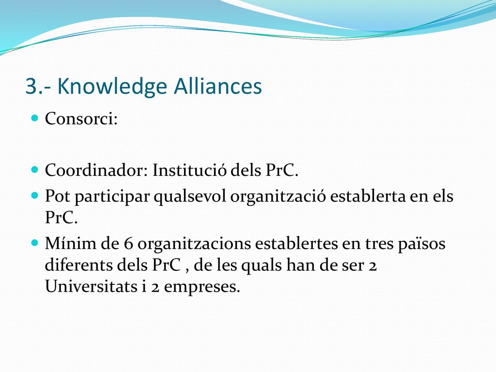 3.- Knowledge Alliances Consorci: Coordinador: Institució dels PrC.