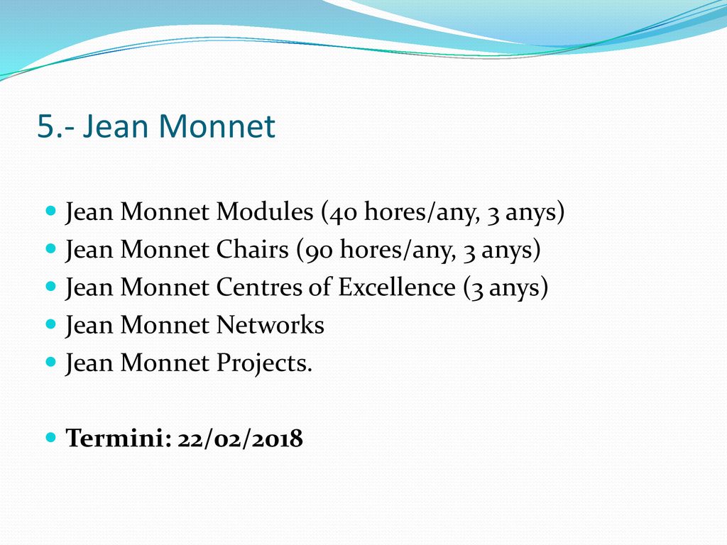 5.- Jean Monnet Jean Monnet Modules (40 hores/any, 3 anys)