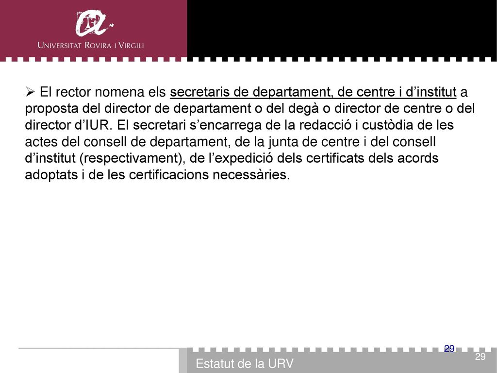  El rector nomena els secretaris de departament, de centre i d’institut a proposta del director de departament o del degà o director de centre o del director d’IUR.