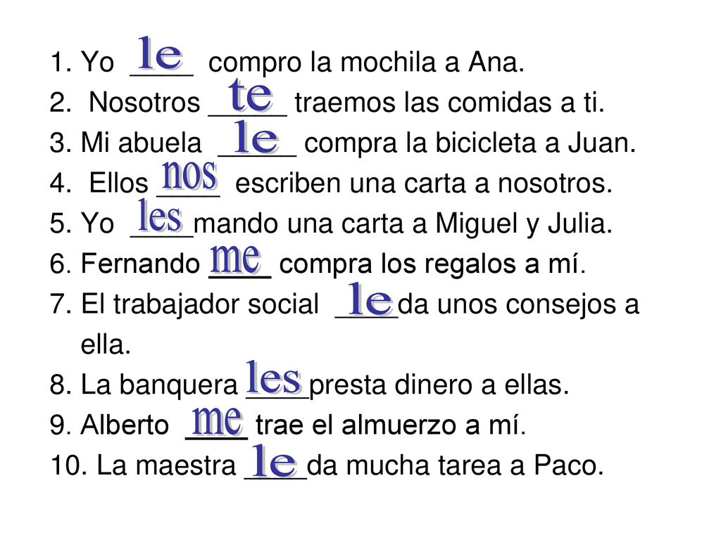 le te le nos les me le les me le 1. Yo ____ compro la mochila a Ana.