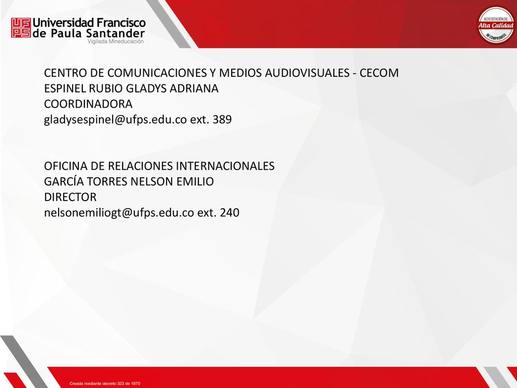 CENTRO DE COMUNICACIONES Y MEDIOS AUDIOVISUALES - CECOM. ESPINEL RUBIO GLADYS ADRIANA. COORDINADORA.