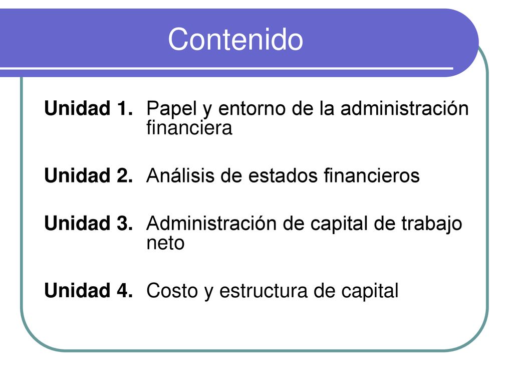 Contenido Unidad 1. Papel y entorno de la administración financiera