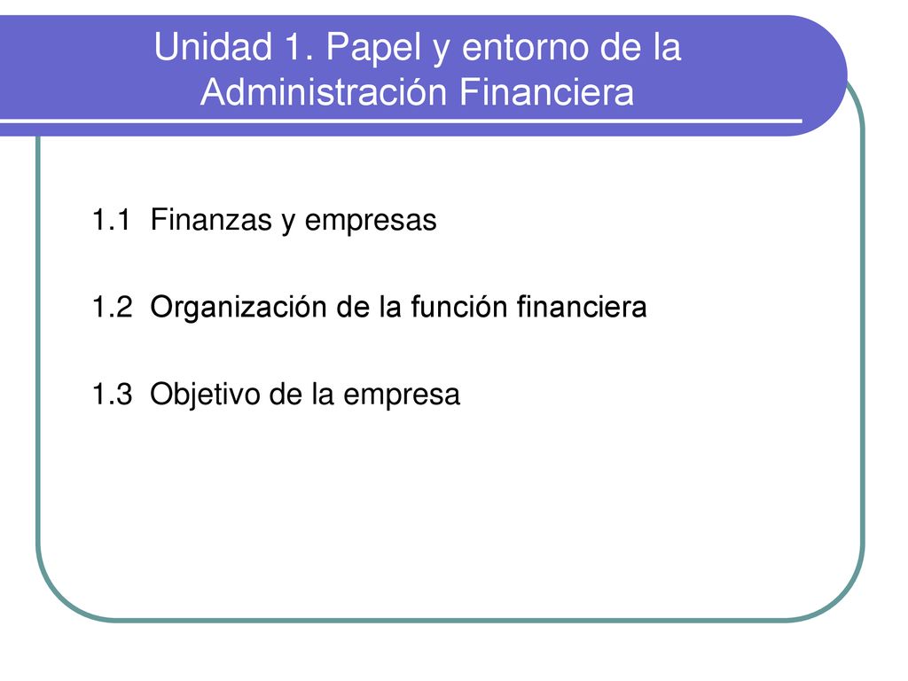 Unidad 1. Papel y entorno de la Administración Financiera