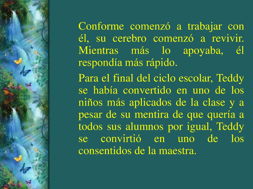 Conforme comenzó a trabajar con él, su cerebro comenzó a revivir