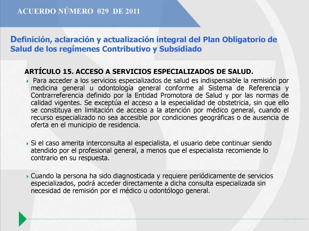 ACUERDO NÚMERO 029 DE 2011 Definición, aclaración y actualización integral del Plan Obligatorio de Salud de los regímenes Contributivo y Subsidiado.