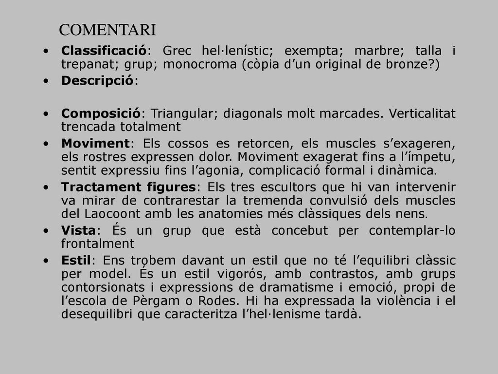 COMENTARI Classificació: Grec hel·lenístic; exempta; marbre; talla i trepanat; grup; monocroma (còpia d’un original de bronze )