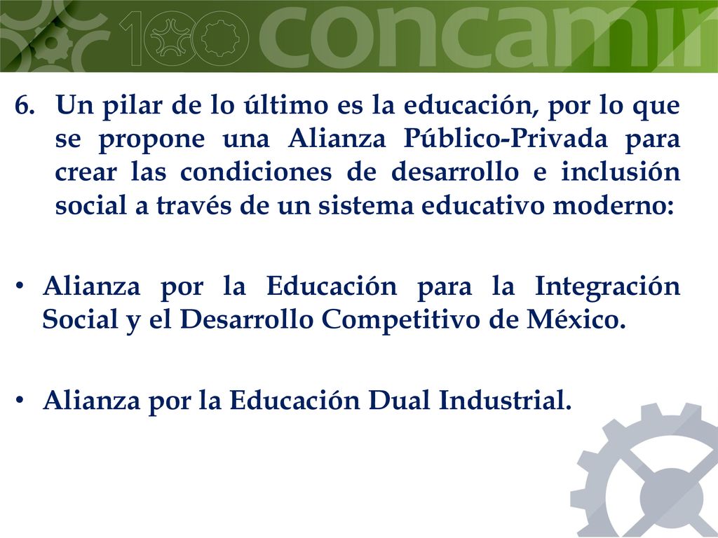 Un pilar de lo último es la educación, por lo que se propone una Alianza Público-Privada para crear las condiciones de desarrollo e inclusión social a través de un sistema educativo moderno: