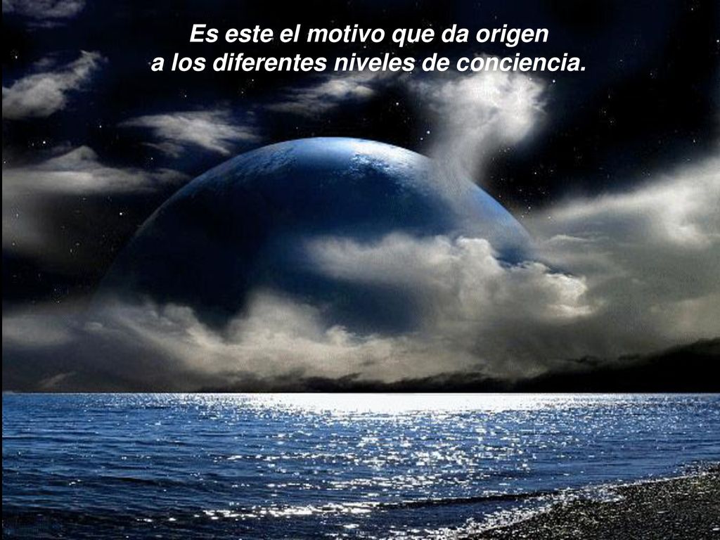 Es este el motivo que da origen a los diferentes niveles de conciencia.
