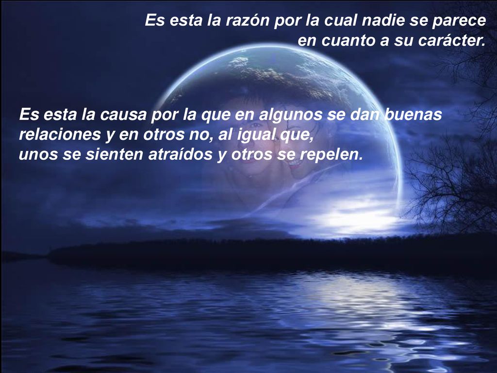 Es esta la razón por la cual nadie se parece en cuanto a su carácter.