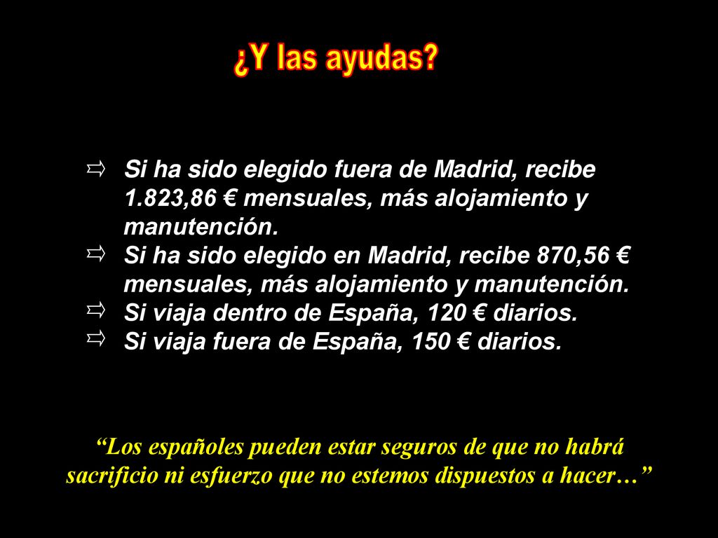 ¿Y las ayudas Si ha sido elegido fuera de Madrid, recibe 1.823,86 € mensuales, más alojamiento y manutención.