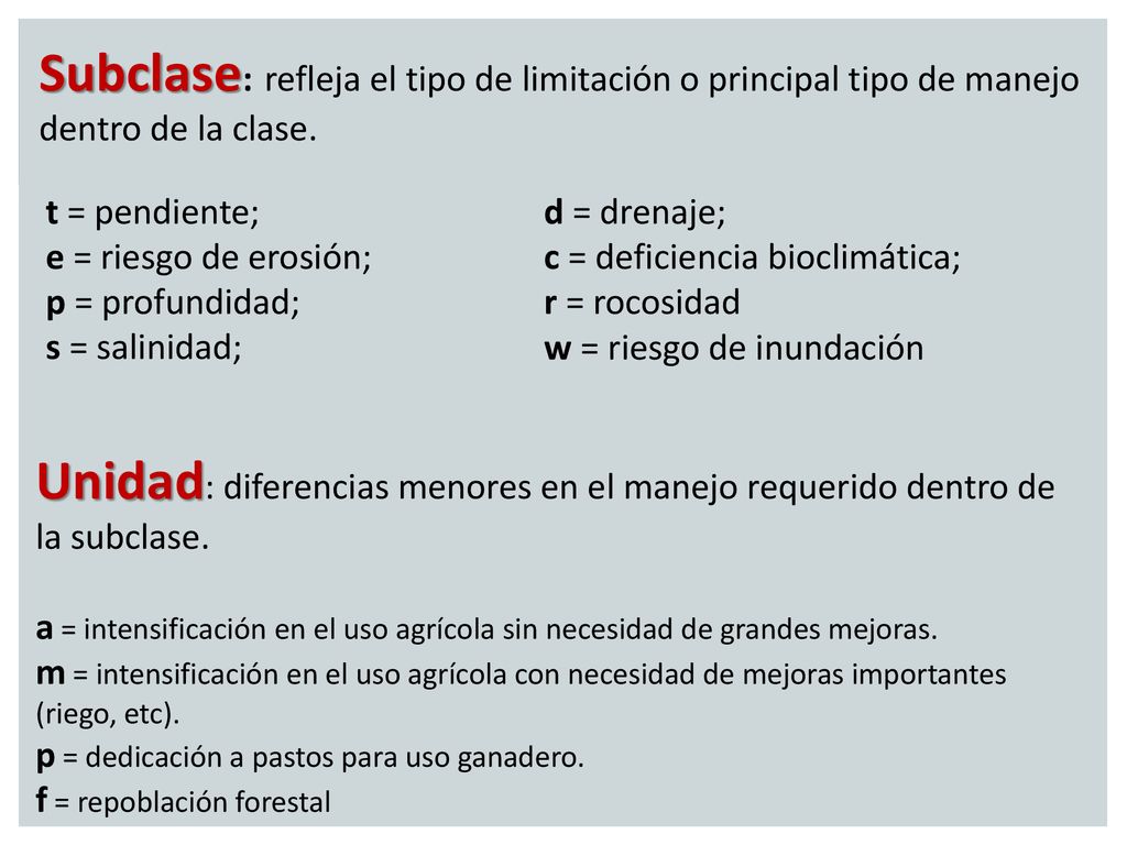 Subclase: refleja el tipo de limitación o principal tipo de manejo dentro de la clase.