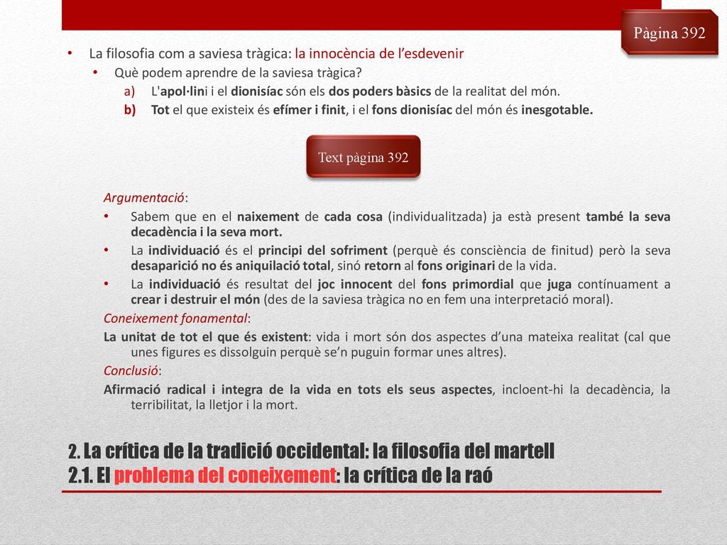 Pàgina 392 La filosofia com a saviesa tràgica: la innocència de l’esdevenir. Què podem aprendre de la saviesa tràgica