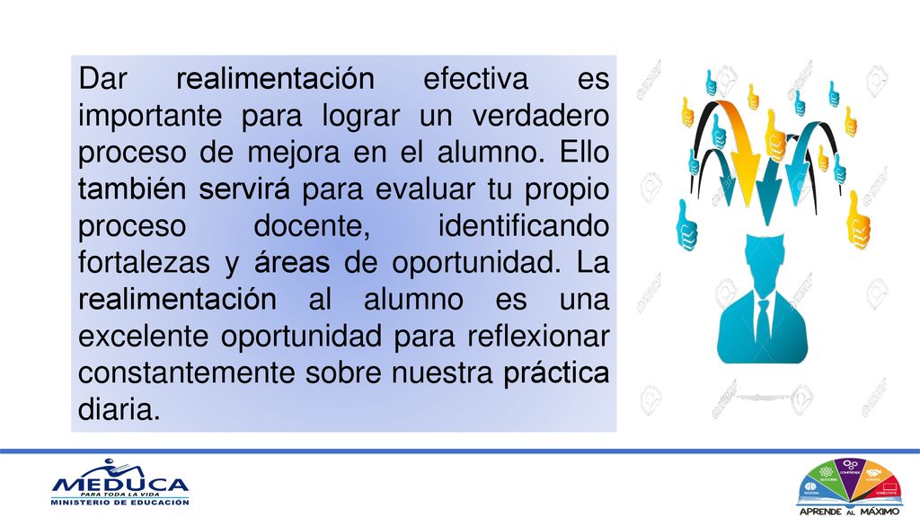 Dar realimentación efectiva es importante para lograr un verdadero proceso de mejora en el alumno.