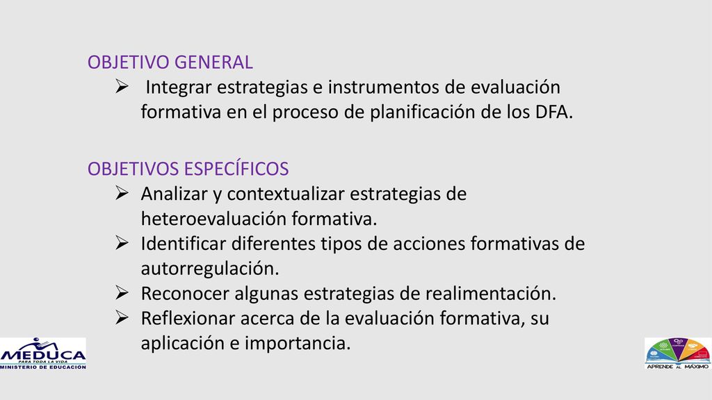 OBJETIVO GENERAL Integrar estrategias e instrumentos de evaluación formativa en el proceso de planificación de los DFA.