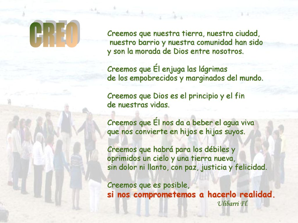 CREO Creemos que nuestra tierra, nuestra ciudad, nuestro barrio y nuestra comunidad han sido. y son la morada de Dios entre nosotros.