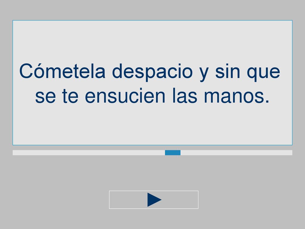 Cómetela despacio y sin que se te ensucien las manos.